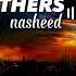 OH MY BROTHERS Nasheed Beautiful Nasheed Nasheeds