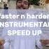 Faster N Harder INSTRUMENTAL Speed Up