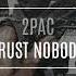 2PAC TRUST NOBODY 2022