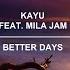 KAYU Feat Mila Jam Better Days Official Music Video