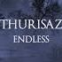 THURISAZ Endless