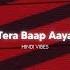 Tera Baap Aaya Slowed Reverb