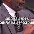 Success Is Not A Comfortable Procedure Steve Harvey Motivational Speech