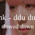 Blackpink Ddu Du Ddu Du Slowed Down