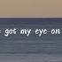 I Ve Got My Eye On You Sped Up Lyrics