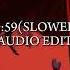 23 59 Slowed Edit Audio