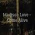 SLOWED MADISON LOVE COME ALIVE