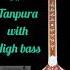 C Tanpura With High Bass C Sharp Tanpura High Bass Ragini Tanpura Sound Best Meditation Sound