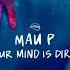 Mau P Your Mind Is Dirty Extended Mix