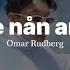 Lyrics Vietsub Jag E Nån Annan Omar Rudberg