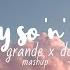 Say So N Go Ariana Grande X Doja Cat Mashup By Roxy FrenchFriMashups LYRICS