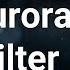 Get The Runaway Aurora Filter Easy Tutorial