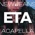 NEWJEANS ETA ACAPELLA