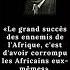 Le Grand Succès Des Ennemis De L Afrique C Est D Avoir Corrompu Les Africains Frantz Fanon