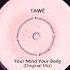 TAWÉ Your Mind Your Body Original Mix Data Transmission FREE DOWNLOAD