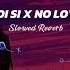 Koi Si X No Love Slow Reverb Feel The Vibes Koisixnolove