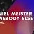 Daniel Meister Somebody Else Original Mix