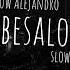 0 0 Besalo Slowed Reverb El Alfa And Rauw Alejandro