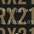 Ben Delay All Your Love Extended Mix