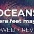 Oceans Where Feet May Fail Slowed Reverb Hillsong UNITED