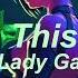 Born This Way Lady Gaga Slowed