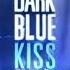 Ost Dark Blue Kiss Opening