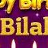 Bilal Happy Birthday To You Happy Birthday Song Name Bilal