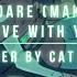 Don T You Dare Make Me Fall In Love With You Cover By Planetmeowmeow