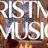 Relaxing Christmas Music 2024 Comfortable Instrumental Music Christmas Ambience