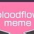 Bloodflow Meme 700 Subs