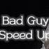 Song Bad Guy Speed Up Version