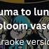 Bluma To Lunch BLOOM VASE Karaoke Version