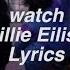 Watch Billie Eilish Lyrics