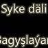 Syke Dali Bagyslayan Lyrics Turkmen Rap