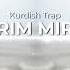 Mırım Mırım Kurdish Trap Remix Yiğit Music Kurdishtrapremix