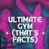 Ultimate Gym That S Facts