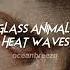 Glass Animals Heat Waves Sped Up Reverb Sometimes All I Think About Is You