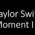 Taylor Swift The Moment I Knew Lyrics