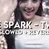 Twice One Spark Slowed Reverb