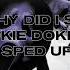 Why Did I Say Okie Dokie Sped Up Version
