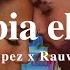 A LYRICS Cambia El Paso Jennifer Lopez Rauw Alejandro