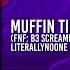 Muffin Time FNF B3 SCREAMIXED Nom LNO X CocotheMunchkin Cover