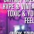 Britney Spears James Hype Vintage Culture TOXIC You Give Me A Feeling Nick Tribe Mashup