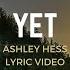 Yet By Ashley Hess Lyric Video