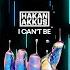 Hakan Akkus I Can T Be Official Audio