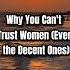 Why You Should Not Trust Women No Matter How Decent They Look Motivation Stoicism