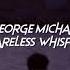 George Michael Careless Whisper Sped Up Reverb