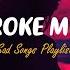 You Broke Me First Sad Songs Playlist For Broken Hearts Depressing Songs 2024 That Make You Cry