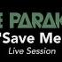 The Parakit Save Me Live Session