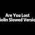 Are You Lost Violin Slowed Version